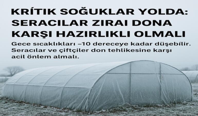Kritik Soğuklar Yolda: Seracılar Zirai Dona Karşı Hazırlıklı Olmalı