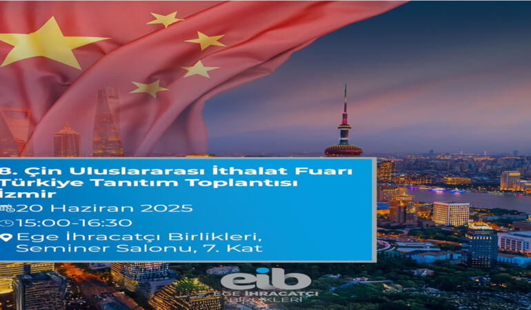 8. Çin Uluslararası İthalat Fuarı Teşvik Konferansı EİB’de Gerçekleşecek