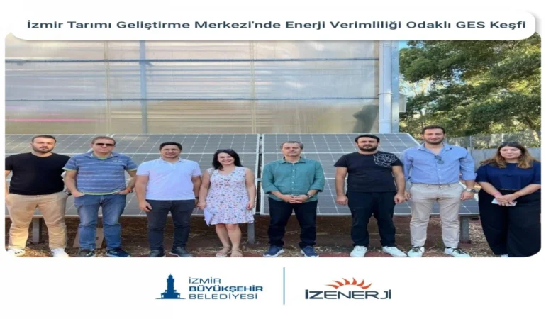 İzmir Tarımı Geliştirme Merkezi’nde Enerji Verimliliği Odaklı GES Keşfi